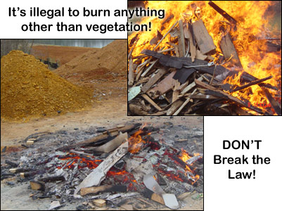 It's illegal to burn anything other than vegetation!